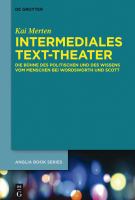 Intermediales Text-Theater : Die Bühne des Politischen und des Wissens Vom Menschen Bei Wordsworth und Scott.