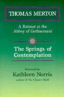 The springs of contemplation : a retreat at the Abbey of Gethsemani /