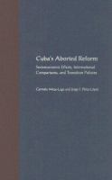 Cuba's aborted reform : socioeconomic effects, international comparisons, and transition policies /