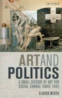 Art and politics a small history of art for social change since 1945 /