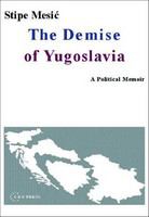 The demise of Yugoslavia a political memoir /