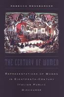 The Century of Women : Representations of Women in Eighteenth-Century Italian Public Discourse.