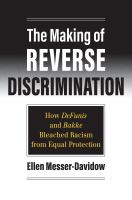 The making of reverse discrimination : how Defunis and Bakke bleached racism from equal protection /