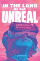 In the land of the unreal : virtual and other realities in Los Angeles /
