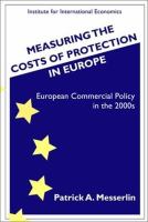 Measuring the costs of protection in Europe : European commercial policy in the 2000s /