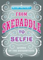 From skedaddle to selfie words of the generations /