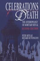 Celebrations of death : the anthropology of mortuary ritual /