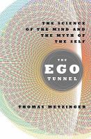 The ego tunnel the science of the mind and the myth of the self /