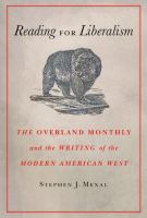 Reading for liberalism : the Overland monthly and the writing of the modern American West /