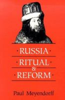 Russia, ritual, and reform : the liturgical reforms of Nikon in the 17th century /