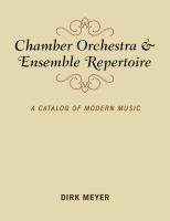 Chamber orchestra and ensemble repertoire : a catalog of modern music /