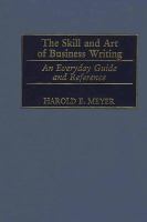 The skill and art of business writing an everyday guide and reference /