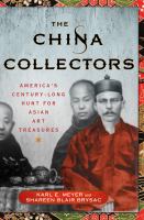 The China collectors : America's century-long hunt for Asian art treasures /