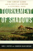 Tournament of shadows : the great game and race for empire in Central Asia /