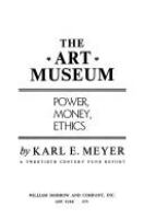 The art museum : power, money, ethics : a Twentieth Century Fund report /