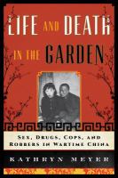 Life and Death in the Garden : Sex, Drugs, Cops, and Robbers in Wartime China.