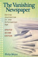 The vanishing newspaper : saving journalism in the information age /