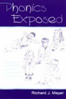 Phonics exposed understanding and resisting systematic direct intense phonics instruction /