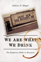 We are what we drink : the temperance battle in Minnesota /