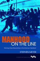 Manhood on the line : working-class masculinities in the American heartland /