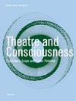 Theatre and consciousness explanatory scope and future potential /