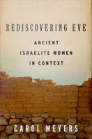 Rediscovering Eve ancient Israelite women in context /