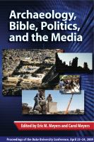 Archaeology, Bible, Politics, and the Media : Proceedings of the Duke University Conference, April 23-24, 2009.