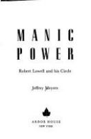 Manic power : Robert Lowell and his circle /