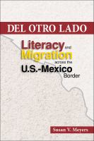 Del Otro Lado : Literacy and Migration across the U.S.-Mexico Border.