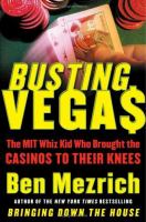 Busting Vegas : the MIT whiz kid who brought the casinos to their knees /