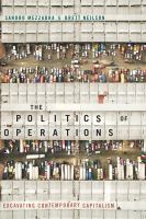 The politics of operations excavating contemporary capitalism /