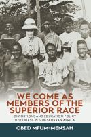 We come as members of the superior race : distortions and education policy discourse in Sub-Saharan Africa /