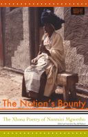 The nation's bounty : the Xhosa poetry of Nontsizi Mgqwetho /
