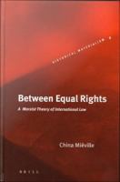 Between Equal Rights : A Marxist Theory of International Law.