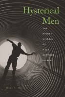 Hysterical men the hidden history of male nervous illness /