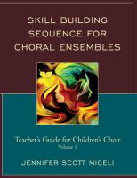 Skill Building Sequence for Choral Ensembles : Teacher's Guide for Children's Choir.