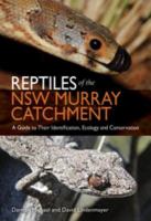 Reptiles of the NSW Murray catchment a guide to their identification, ecology, and conservation /