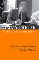 Jimmy Carter As Educational Policymaker : Equal Opportunity and Efficiency.