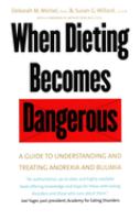 When dieting becomes dangerous : a guide to understanding and treating anorexia and bulimia /