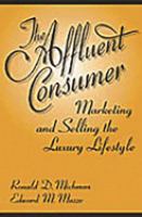 The affluent consumer : marketing and selling the luxury lifestyle /