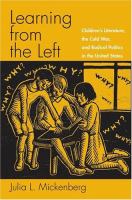 Learning from the left : children's literature, the Cold War, and radical politics in the United States /