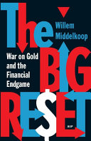 The big reset gold wars and the financial endgame /
