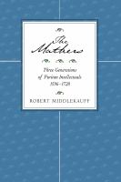 The Mathers : Three Generations of Puritan Intellectuals, 1596-1728.