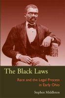 The Black laws race and the legal process in early Ohio /
