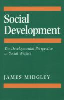 Social Development : The Developmental Perspective in Social Welfare.