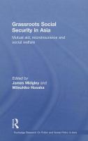 Grassroots Social Security in Asia : Mutual Aid, Microinsurance and Social Welfare.