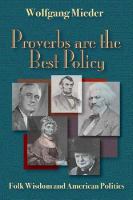Proverbs are the best policy : folk wisdom and American politics /