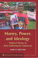 Money, power, and ideology : political parties in post-authoritarian Indonesia /