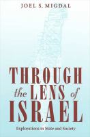 Through the Lens of Israel : Explorations in State and Society.