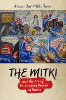 The Mitki and the art of postmodern protest in Russia /